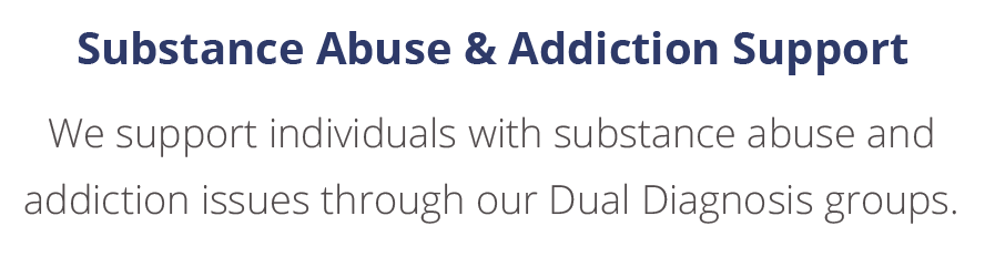 We support individuals through our Dual Diagnosis therapy groups.